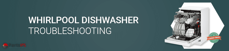 whirlpool dishwasher troubleshooting